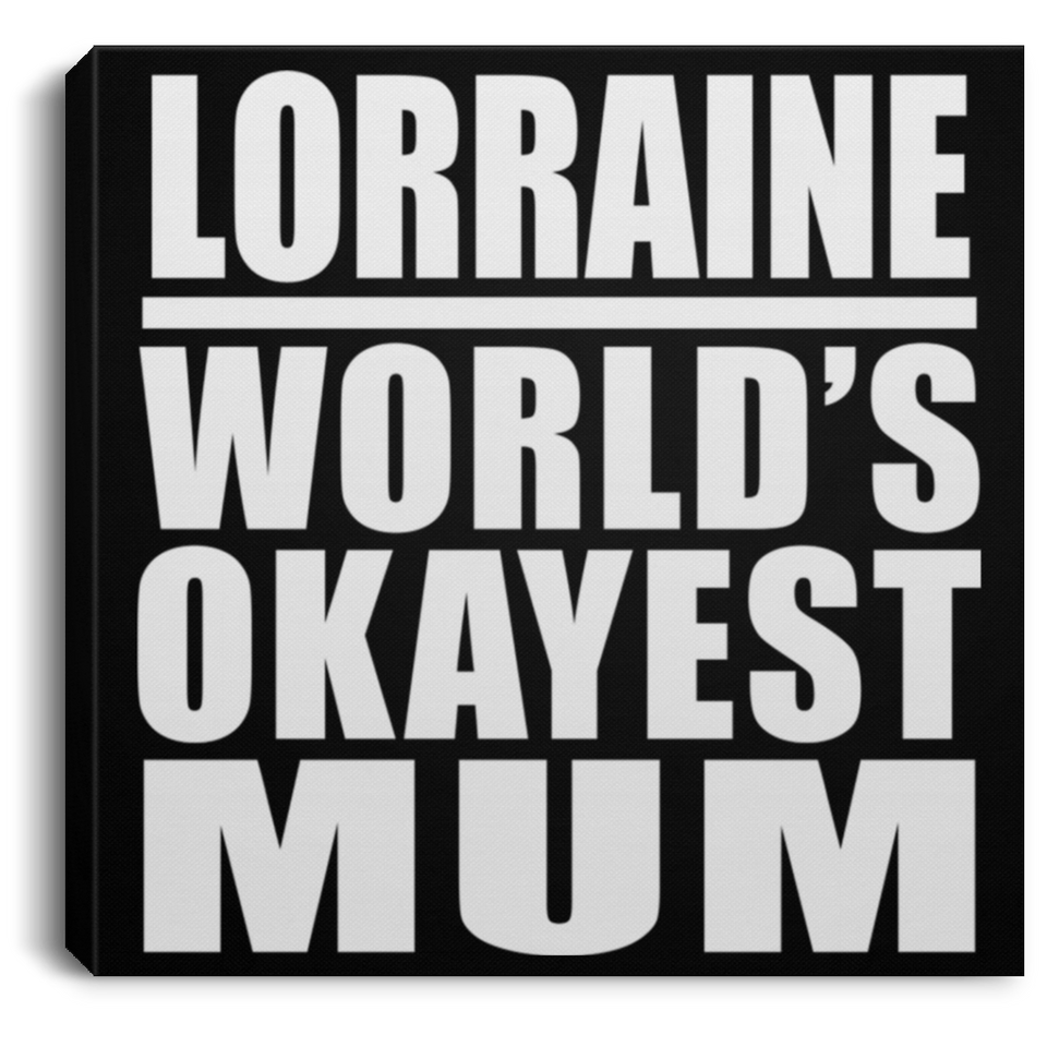 Lorraine World's Okayest Mum - Canvas Square
