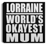 Lorraine World's Okayest Mum - Canvas Square