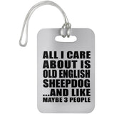 All I Care About Is Old English Sheepdog - Luggage Bag Tag