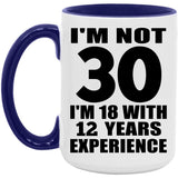 30th Birthday I'm Not 30 I'm 18 With 12 Years Experience - 15oz Accent Mug Purple