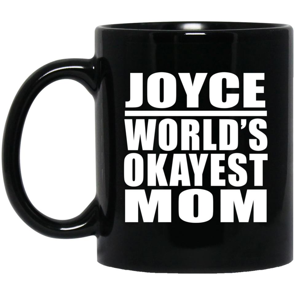 Joyce World's Okayest Mom - 11 Oz Coffee Mug Black