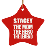 Stacey The Mom The Hero The Legend - Star Ornament