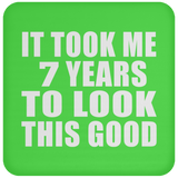 7th Birthday Took Me 7 Years To Look This Good - Drink Coaster