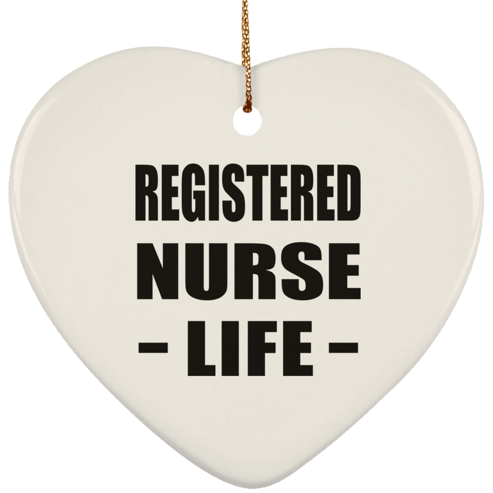Registered Nurse Life - Heart Ornament
