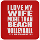 I Love My Wife More Than Beach Volleyball - Drink Coaster
