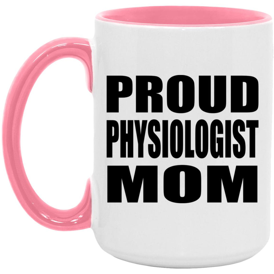 Proud Physiologist Mom - 15oz Accent Mug Pink