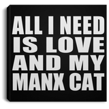 All I Need Is Love And My Manx Cat - Canvas Square