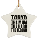 Tanya The Mum The Hero The Legend - Star Ornament