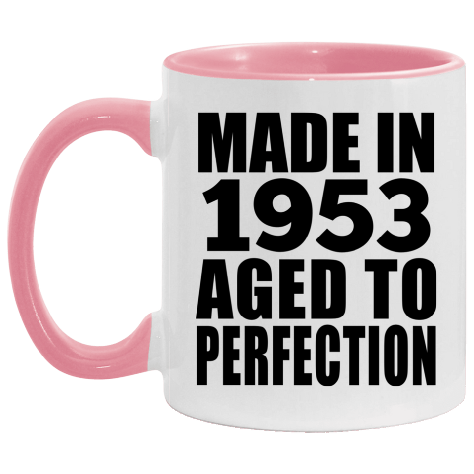 71st Birthday Made In 1953 Aged to Perfection - 11oz Accent Mug Pink