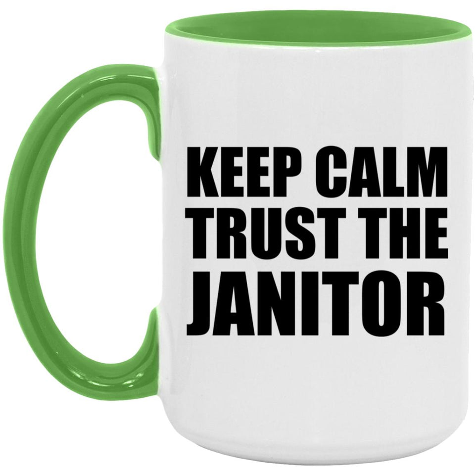 Keep Calm and Trust The Janitor - 15oz Accent Mug Green