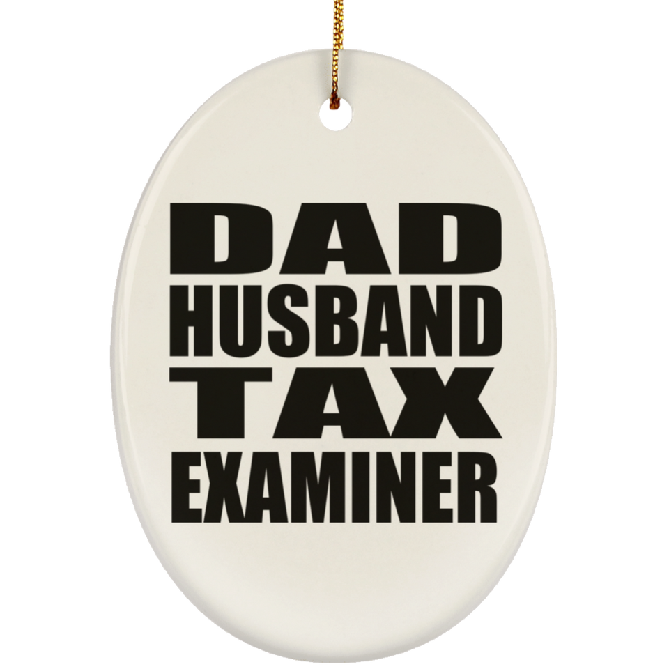 Dad Husband Tax Examiner - Oval Ornament