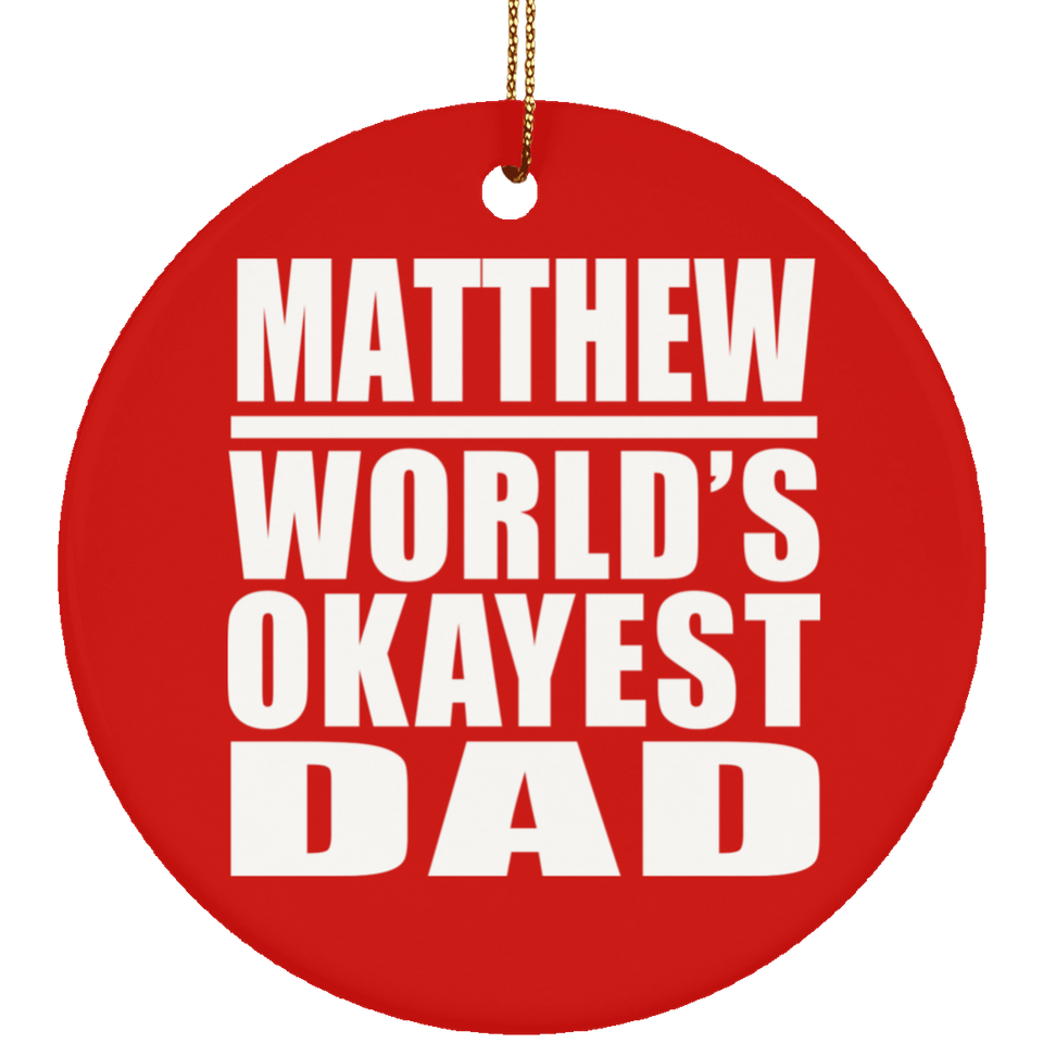 Matthew World's Okayest Dad - Circle Ornament