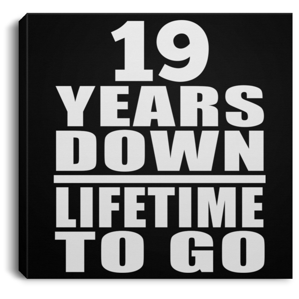 19th Anniversary 19 Years Down Lifetime To Go - Canvas Square