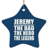 Jeremy The Dad The Hero The Legend - Star Ornament