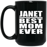 Janet Best Mom Ever - 15 Oz Coffee Mug Black