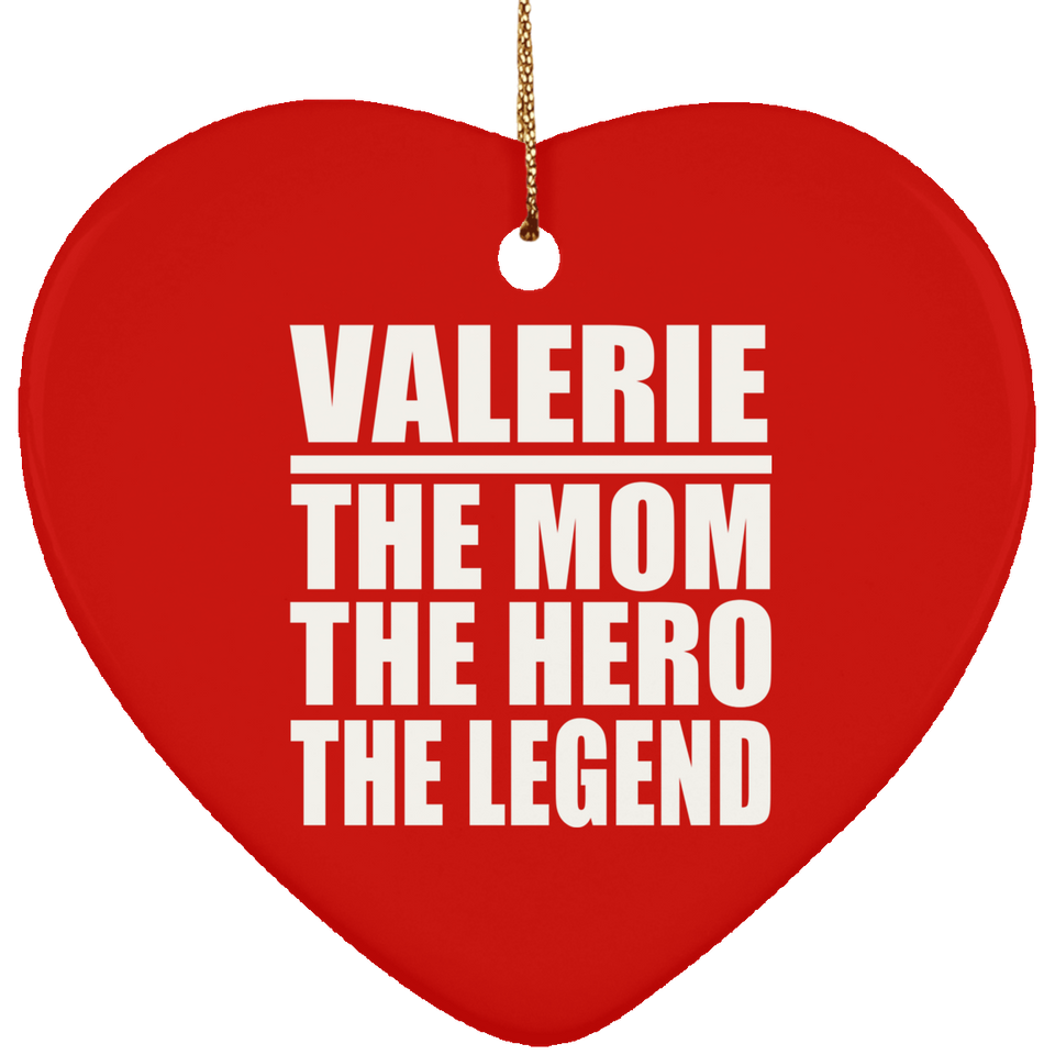 Valerie The Mom The Hero The Legend - Heart Ornament