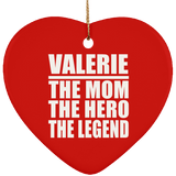 Valerie The Mom The Hero The Legend - Heart Ornament