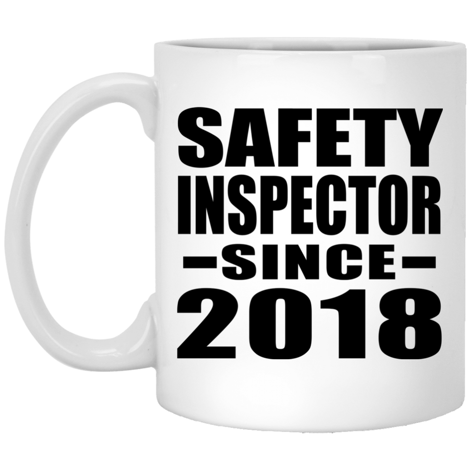 Safety Inspector Since 2018 - 11 Oz Coffee Mug