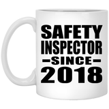 Safety Inspector Since 2018 - 11 Oz Coffee Mug