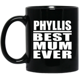 Phyllis Best Mum Ever - 11 Oz Coffee Mug Black