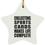 Collecting Sports Cards Makes Life Complete - Star Ornament