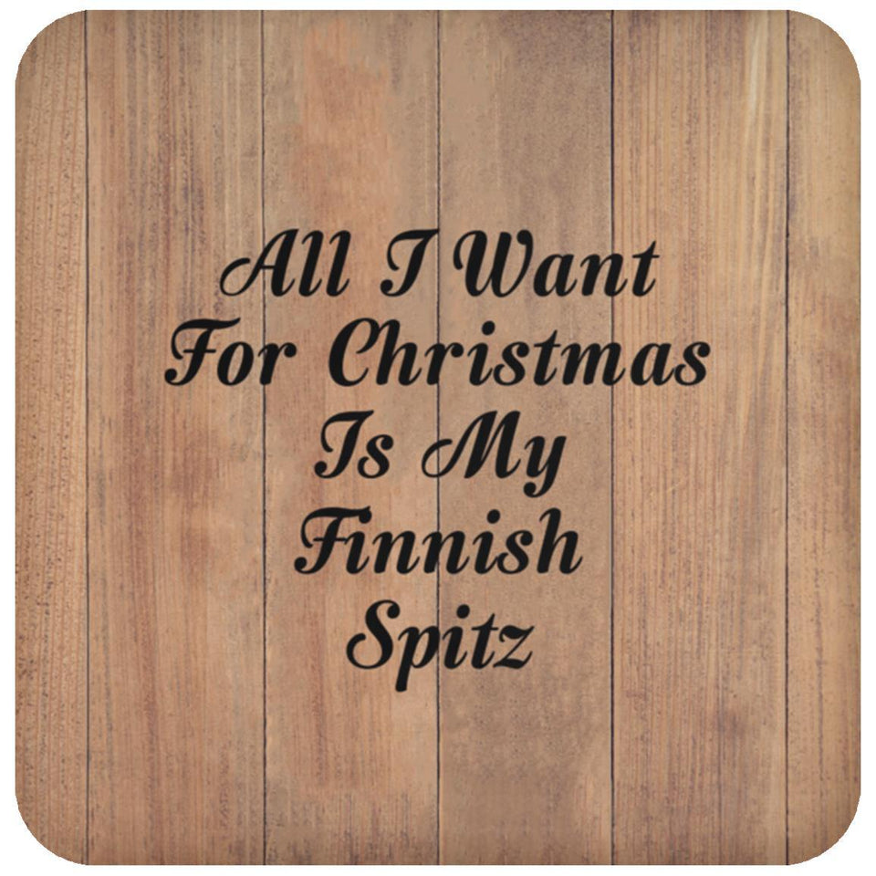 All I Want For Christmas Is My Finnish Spitz - Drink Coaster C