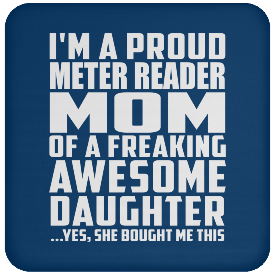 Proud Meter Reader Mom Of Awesome Daughter - Drink Coaster