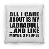 All I Care About Is My Labrabull - Throw Pillow