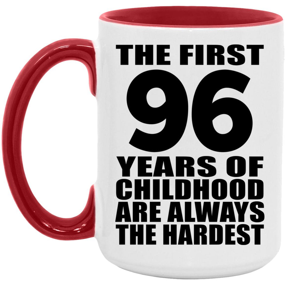 96th Birthday First 96 Years of Childhood Are The Hardest - 15oz Accent Mug Red