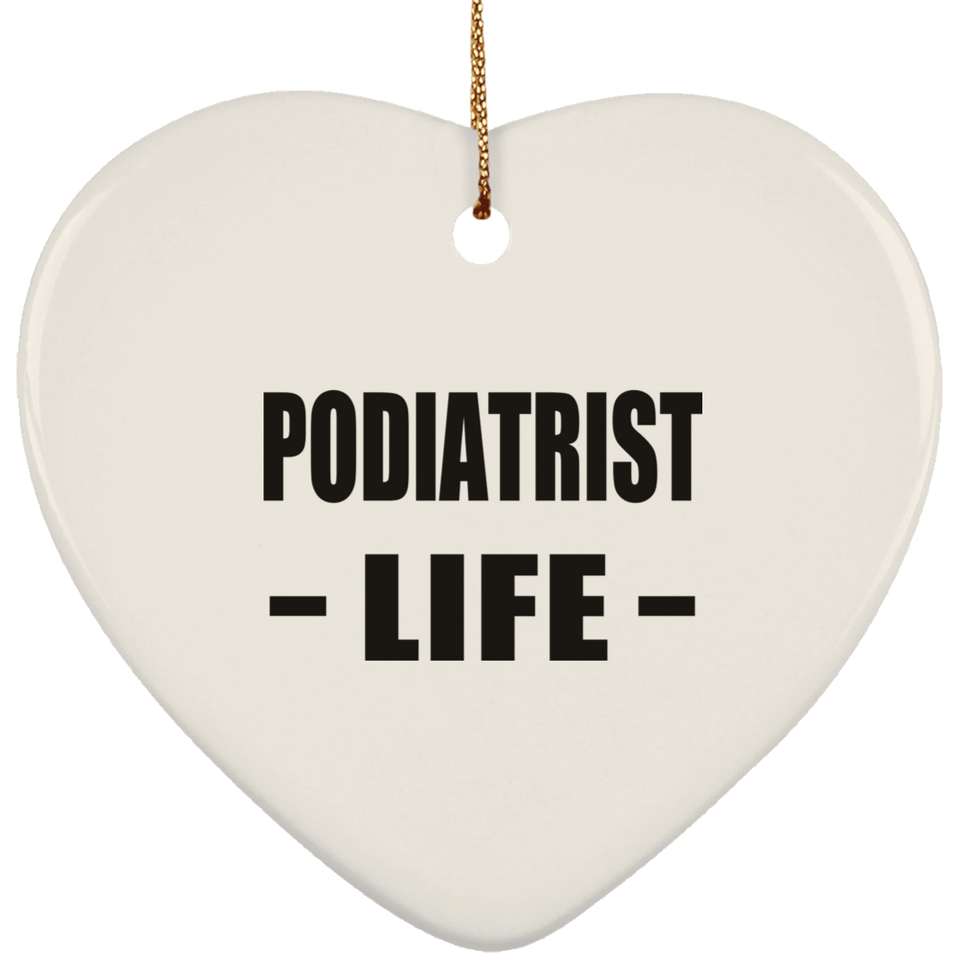 Podiatrist Life - Heart Ornament