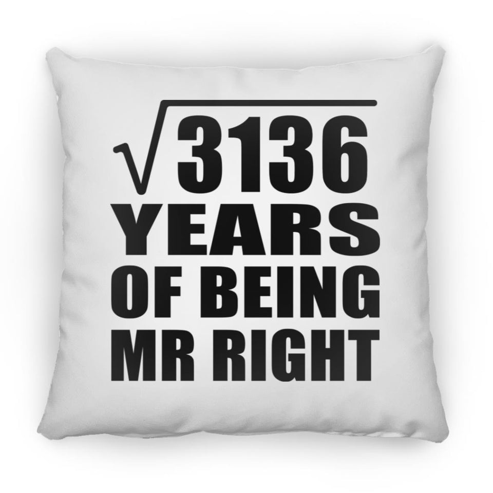 56th Anniversary Square Root of 3136 Years of Being Mr Right - Throw Pillow