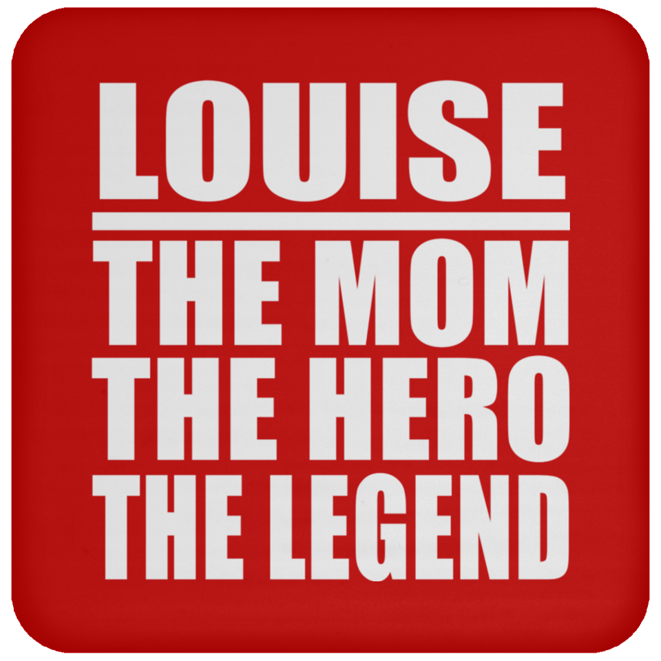 Louise The Mom The Hero The Legend - Drink Coaster