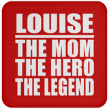 Louise The Mom The Hero The Legend - Drink Coaster