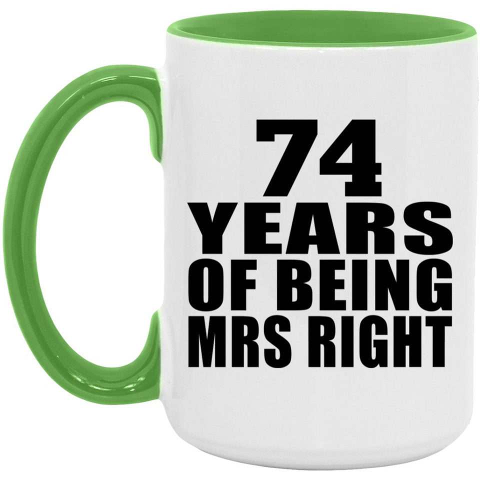74th Anniversary 74 Years Of Being Mrs Right - 15oz Accent Mug Green