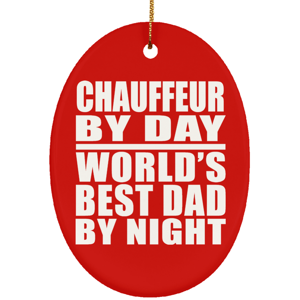Chauffeur By Day World's Best Dad By Night - Oval Ornament