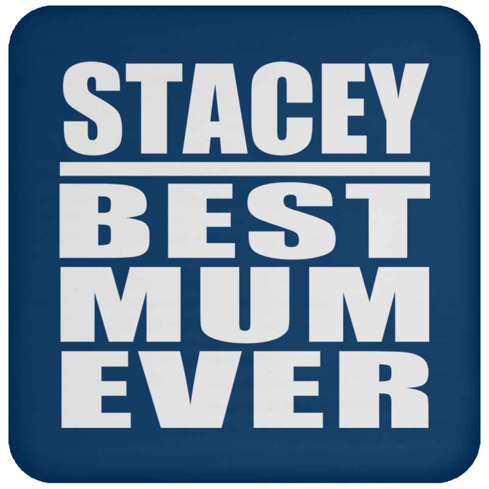 Stacey Best Mum Ever - Drink Coaster
