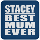 Stacey Best Mum Ever - Drink Coaster