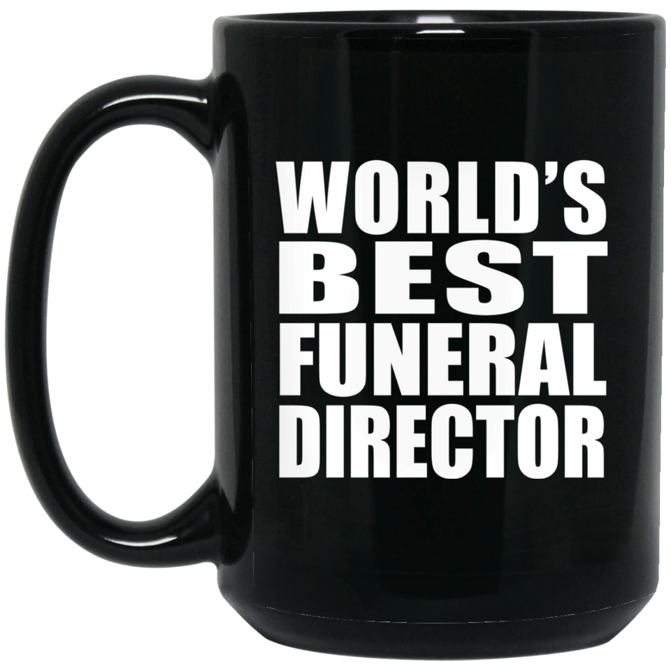 World's Best Funeral Director - 15 Oz Coffee Mug Black