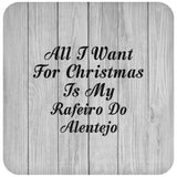 All I Want For Christmas Is My Rafeiro Do Alentejo - Drink Coaster F