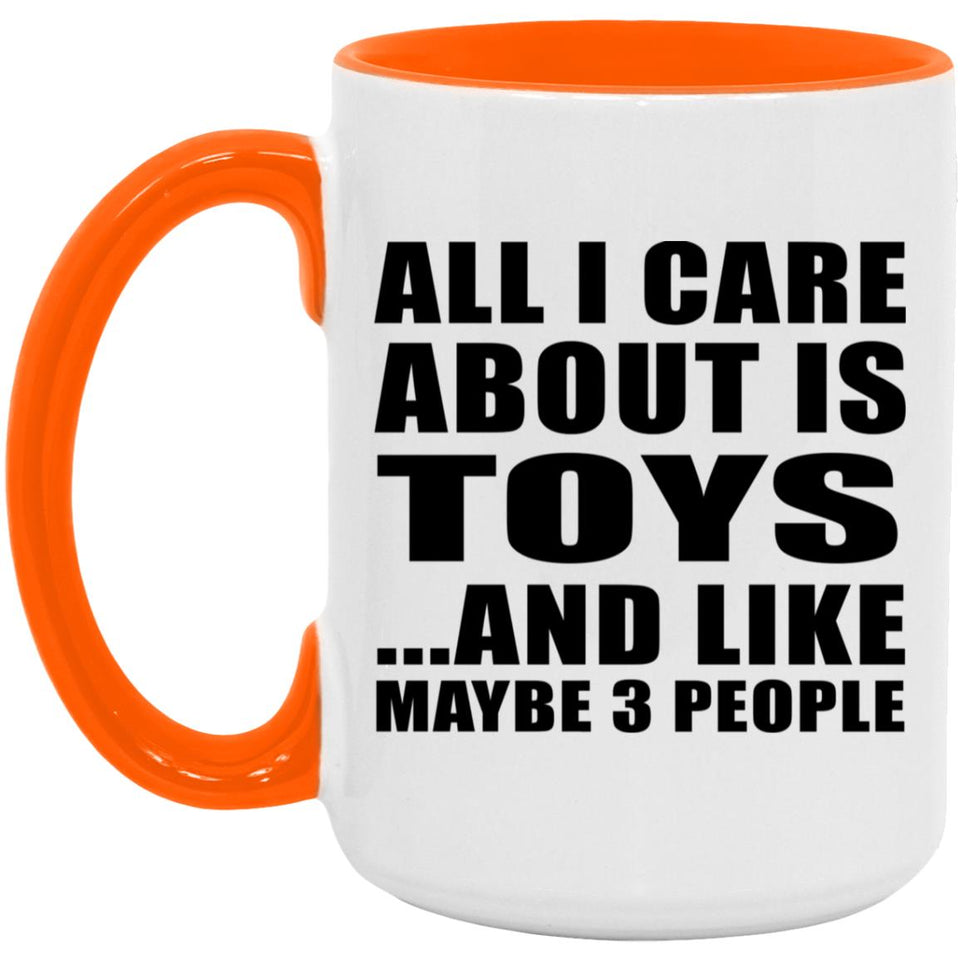 All I Care About Is Toys - 15oz Accent Mug Orange