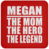 Megan The Mom The Hero The Legend - Drink Coaster