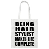Being Hair Stylist Makes Life Complete - Tote Bag White