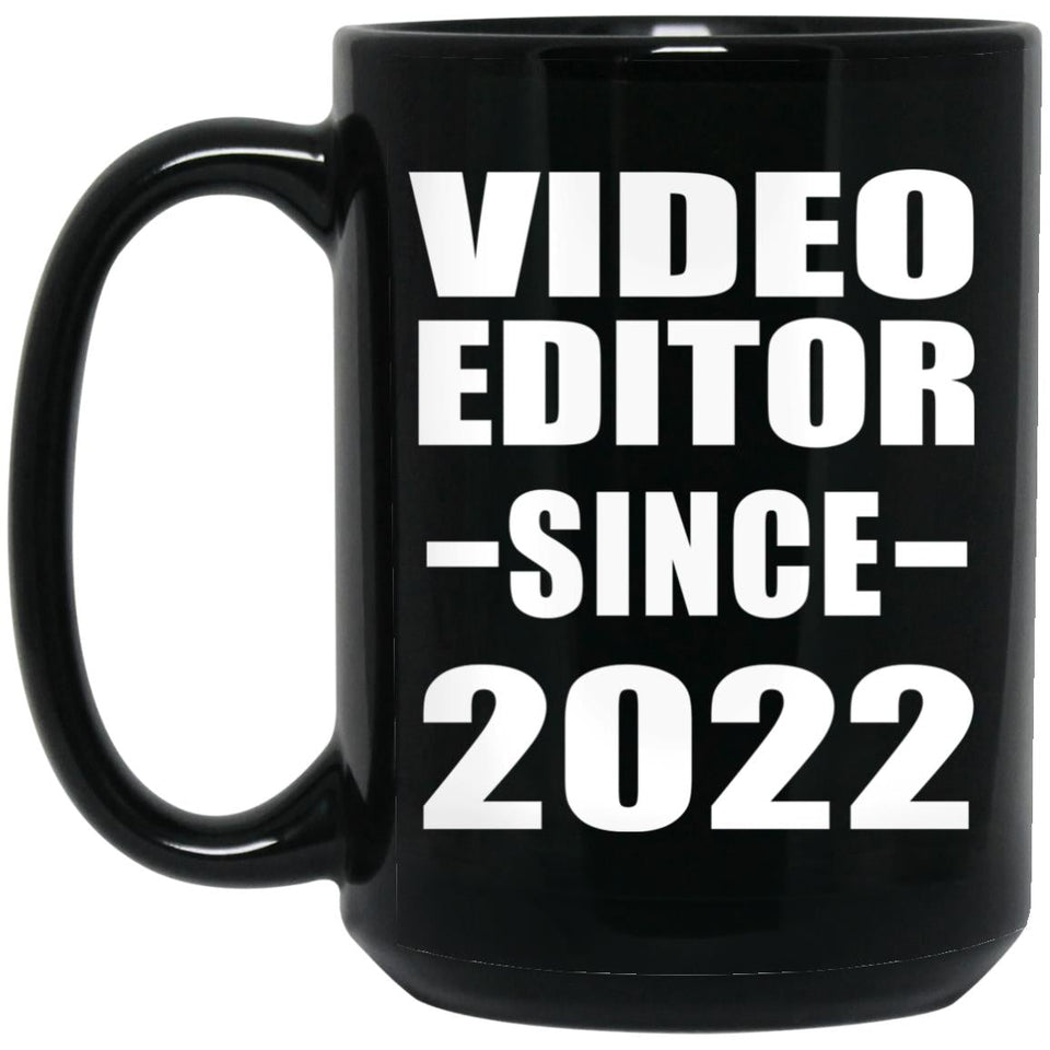 Video Editor Since 2022 - 15oz Coffee Mug Black
