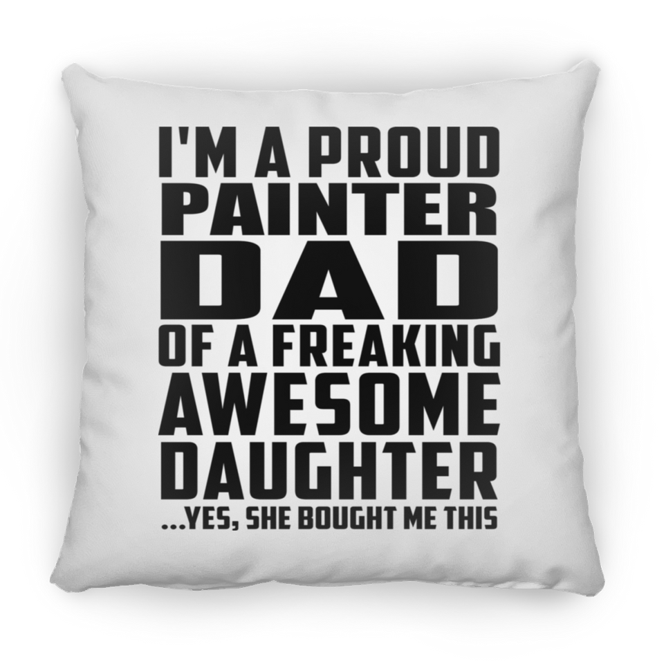 Proud Painter Dad Of Awesome Daughter - Throw Pillow