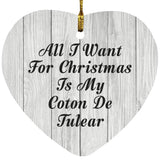 All I Want For Christmas Is My Coton De Tulear - Heart Ornament F