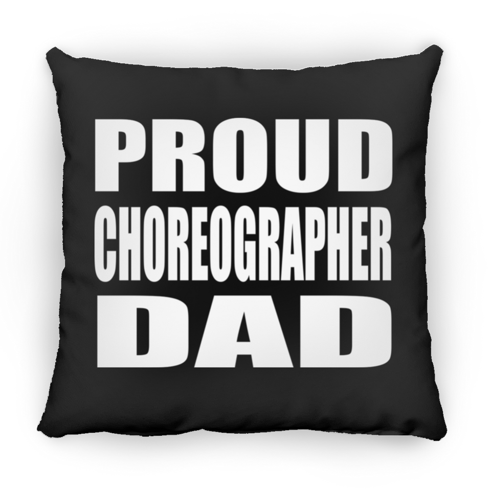 Proud Choreographer Dad - Throw Pillow Black