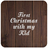 First Christmas With My Kid - Drink Coaster D
