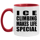 Ice Climbing Makes Life Special - 11oz Accent Mug Red