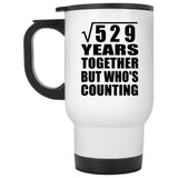 23rd Anniversary Square Root of 529 Years Who's Counting - White Travel Mug