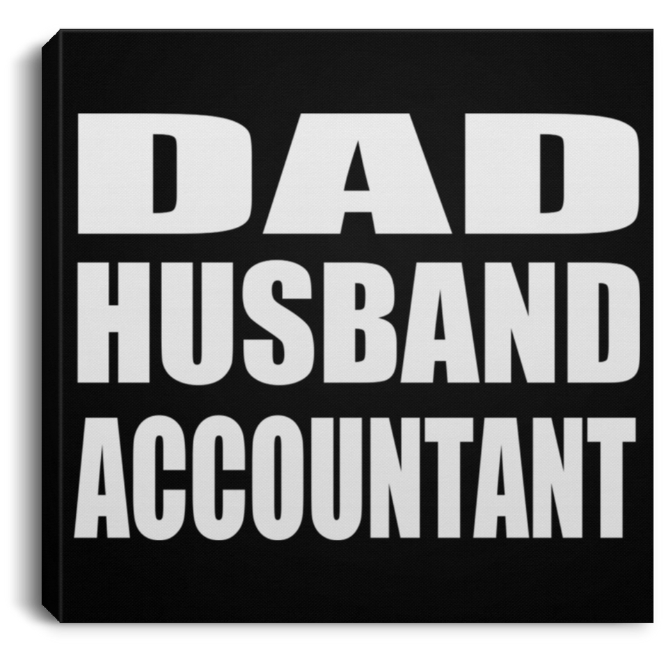 Dad Husband Accountant - Canvas Square
